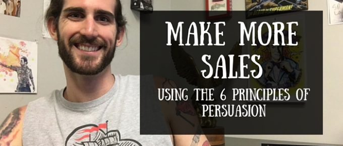 Make More Sales Using the 6 Principles of Persuasion