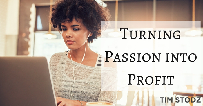 Turning Passion into Profit